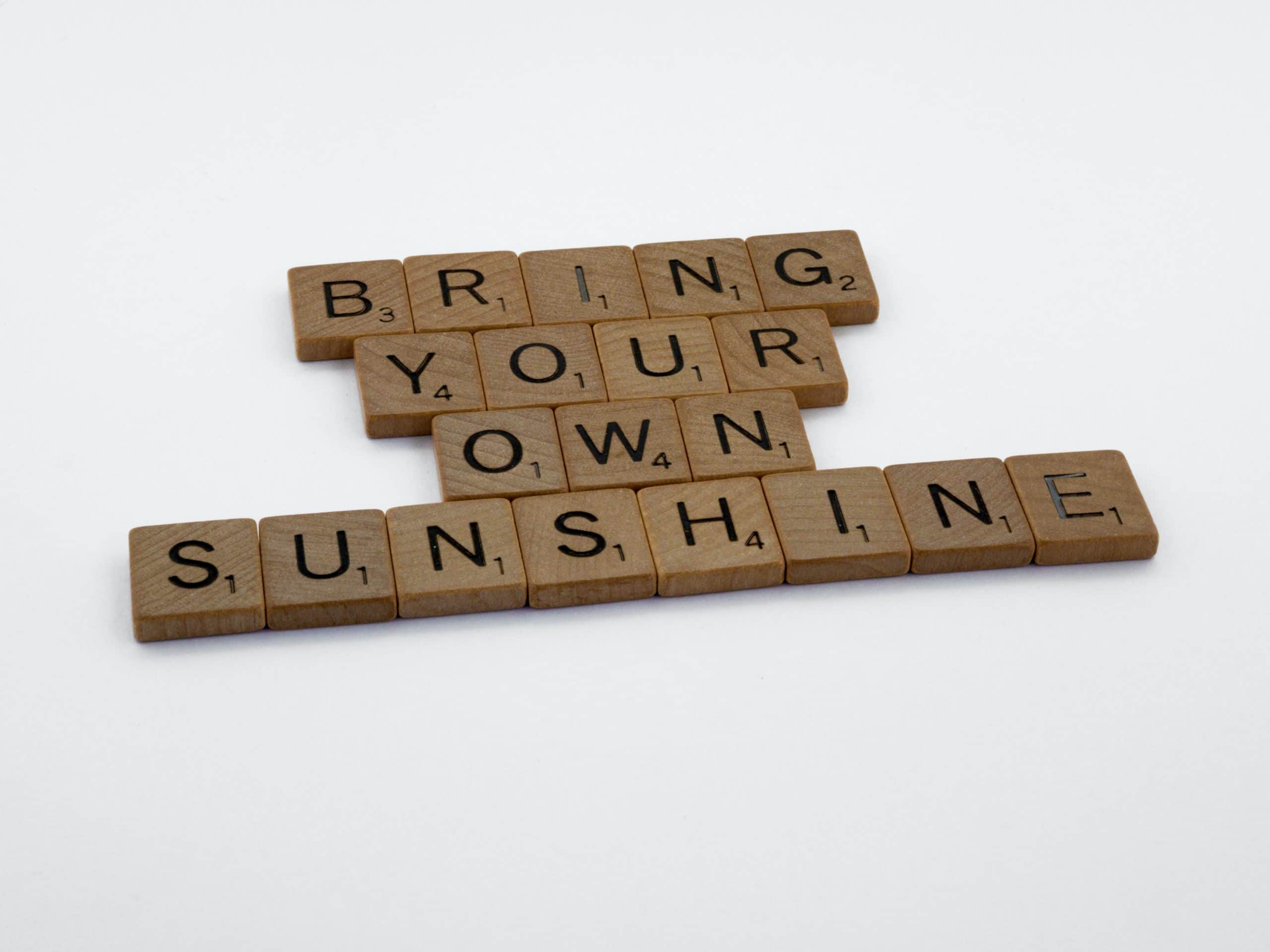 Bring your own sunshine Zitat